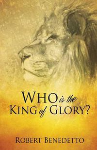 Cover image for Who Is the King of Glory?