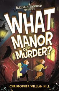 Cover image for Bleakley Brothers Mystery: What Manor of Murder?