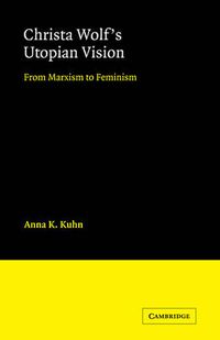 Cover image for Christa Wolf's Utopian Vision: From Marxism to Feminism