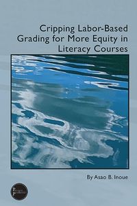 Cover image for Cripping Labor-Based Grading for More Equity in Literacy Courses