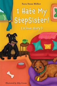 Cover image for I Hate My Stepsister!: (a love story)