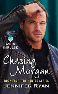 Cover image for Chasing Morgan: Book Four: The Hunted Series