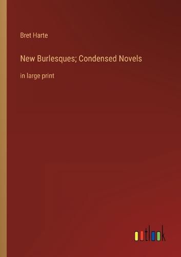 Cover image for New Burlesques; Condensed Novels