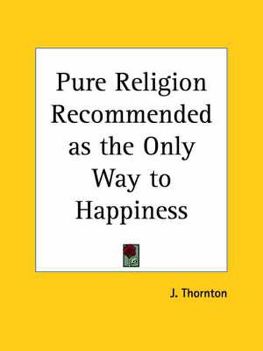 Cover image for Pure Religion Recommended as the Only Way to Happiness (1821)