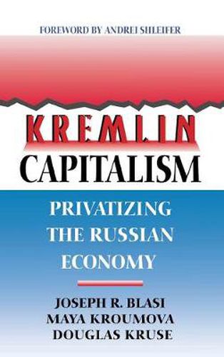 Cover image for Kremlin Capitalism: Privatizing the Russian Economy