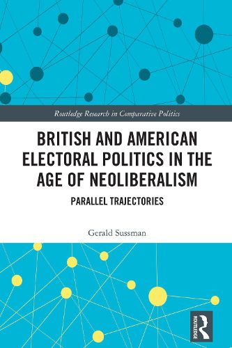 Cover image for British and American Electoral Politics in the Age of Neoliberalism