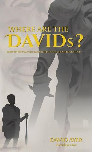 Cover image for Where Are the Davids?: Dare to Become the Leader That God Created You to Be