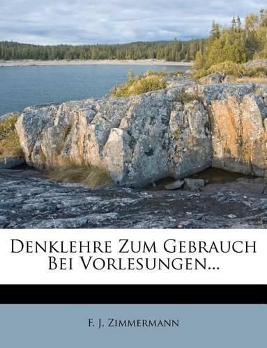 Cover image for Denklehre Zum Gebrauch Bei Vorlesungen...