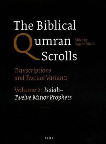 Cover image for The Biblical Qumran Scrolls. Volume 2: Isaiah-Twelve Minor Prophets: Transcriptions and Textual Variants