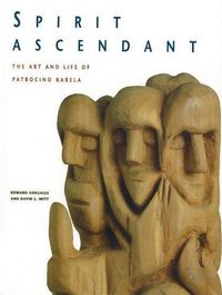 Cover image for Spirit Ascendant: The Art & Life of Patrocino Barela