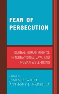 Cover image for Fear of Persecution: Global Human Rights, International Law, and Human Well-Being