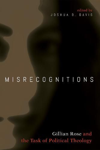 Misrecognitions: Gillian Rose and the Task of Political Theology