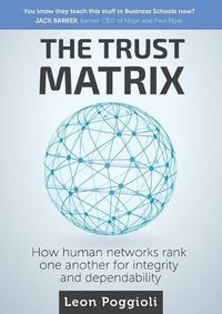 Cover image for The Trust Matrix: How human networks rank one another for integrity and dependability