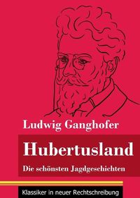 Cover image for Hubertusland: Die schoensten Jagdgeschichten (Band 153, Klassiker in neuer Rechtschreibung)