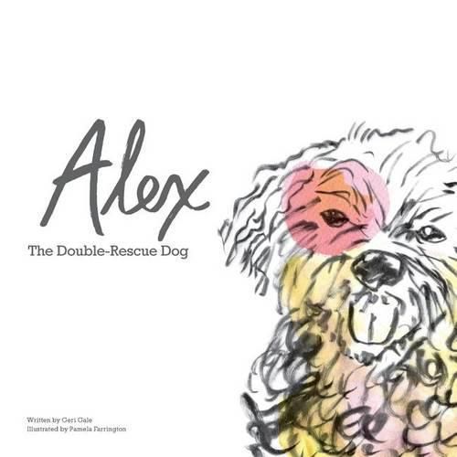 Cover image for Alex: The Double-Rescue Dog