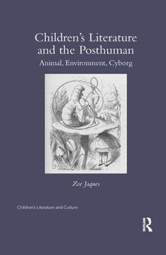 Cover image for Children's Literature and the Posthuman: Animal, Environment, Cyborg