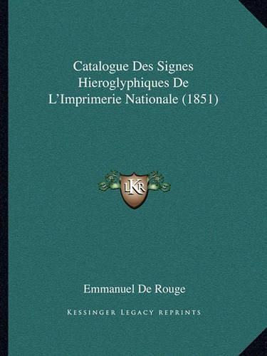 Cover image for Catalogue Des Signes Hieroglyphiques de L'Imprimerie Nationale (1851)