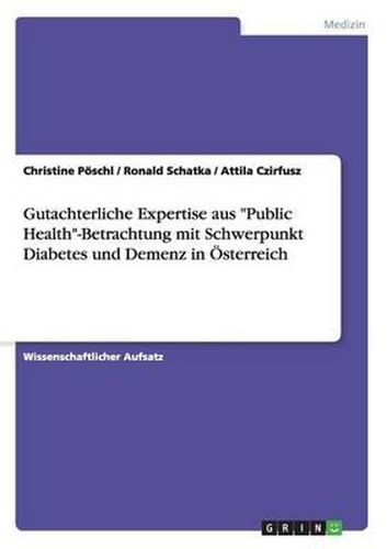 Cover image for Gutachterliche Expertise Aus  Public Health -Betrachtung Mit Schwerpunkt Diabetes Und Demenz in Osterreich