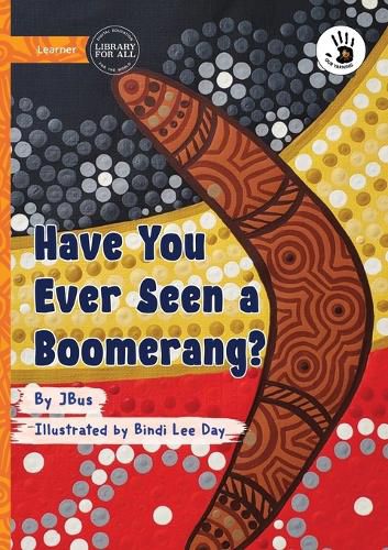 Cover image for Have You Ever Seen a Boomerang? - Our Yarning