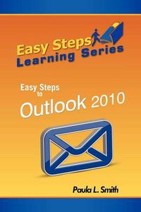 Cover image for Easy Steps Learning Series: Easy Steps to Outlook 2010