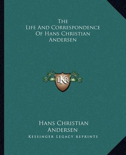 The Life and Correspondence of Hans Christian Andersen