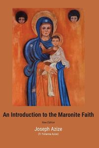 Cover image for An Introduction to the Maronite Faith