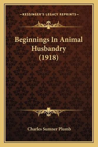 Cover image for Beginnings in Animal Husbandry (1918)