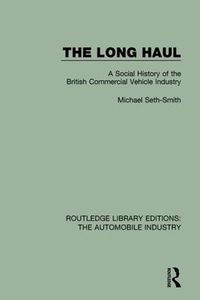 Cover image for The Long Haul: A Social History of the British Commercial Vehicle Industry