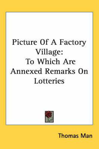 Cover image for Picture of a Factory Village: To Which Are Annexed Remarks on Lotteries