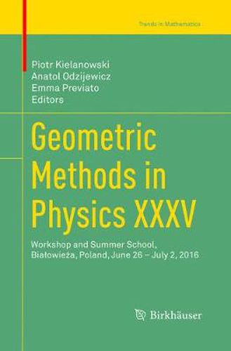 Cover image for Geometric Methods in Physics XXXV: Workshop and Summer School, Bialowieza, Poland, June 26 - July 2, 2016