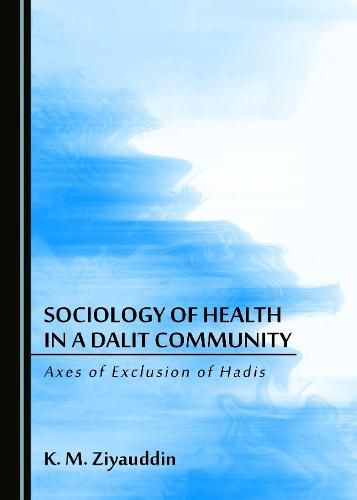 Cover image for Sociology of Health in a Dalit Community: Axes of Exclusion of Hadis