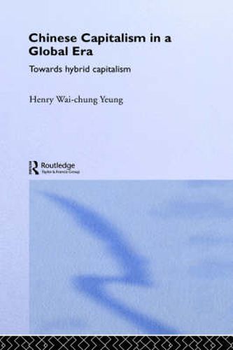 Chinese Capitalism in a Global Era: Towards a Hybrid Capitalism