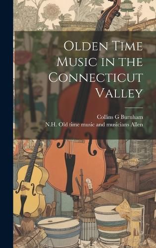 Cover image for Olden Time Music in the Connecticut Valley