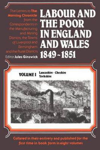 Cover image for Labour and the Poor in England and Wales, 1849-1851: The Letters to The Morning Chronicle from the Correspondents in the Manufacturing and Mining Districts, the Towns of Liverpool and Birmingham, and the Rural Districts