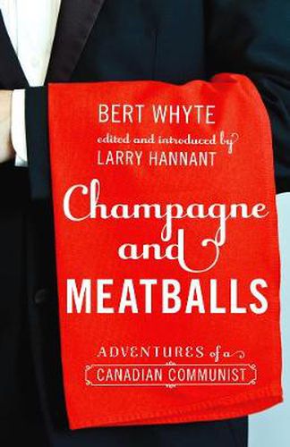 Cover image for Champagne and Meatballs: Adventures of a Canadian Communist