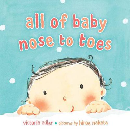 Cover image for All of Baby, Nose to Toes