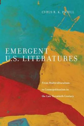 Cover image for Emergent U.S. Literatures: From Multiculturalism to Cosmopolitanism in the Late Twentieth Century