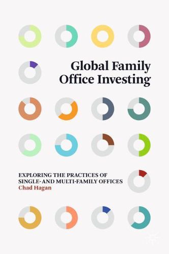 Cover image for Global Family Office Investing: Exploring the Practices of Single- and Multi-Family Offices