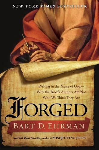 Cover image for Forged: Writing in the Name of God--Why the Bibles Authors Are Not Who We Think They Are