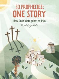 Cover image for 30 Prophecies: One Story: How God's Word Points to Jesus