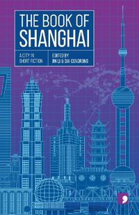 Cover image for The Book of Shanghai: A City in Short Fiction