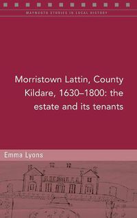 Cover image for Morristown Lattin, County Kildare, 1630-1800: The estate and its tenants