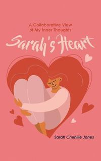 Cover image for Sarah's Heart: A Collaborative View of My Inner Thoughts