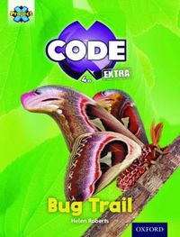 Cover image for Project X CODE Extra: Yellow Book Band, Oxford Level 3: Bugtastic: Bug Trail