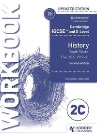 Cover image for Cambridge IGCSE and O Level History Workbook 2C - Depth study: The United States, 1919-41 2nd Edition