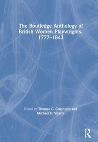 Cover image for The Routledge Anthology of British Women Playwrights, 1777-1843