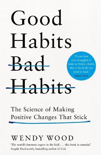 Cover image for Good Habits, Bad Habits: The Science of Making Positive Changes That Stick