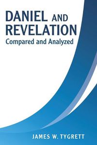 Cover image for Daniel and Revelation: Compared and Analyzed