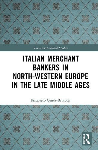 Cover image for Italian Merchant Bankers in North-Western Europe in the Late Middle Ages