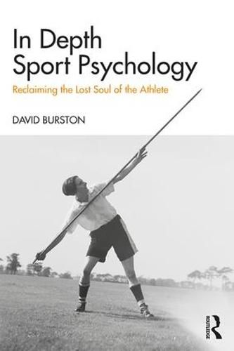 Cover image for In Depth Sport Psychology: Reclaiming the Lost Soul of the Athlete